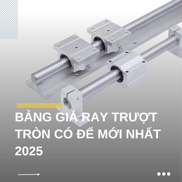 Bảng giá ray trượt tròn có đế mới nhất