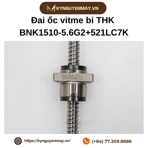 Đai ốc vitme bi THK BNK1510-5.6G2+521LC7K là gì?
