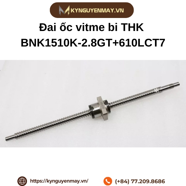 Đai ốc vitme bi THK BNK1510K-2.8GT+610LCT7 là gì?