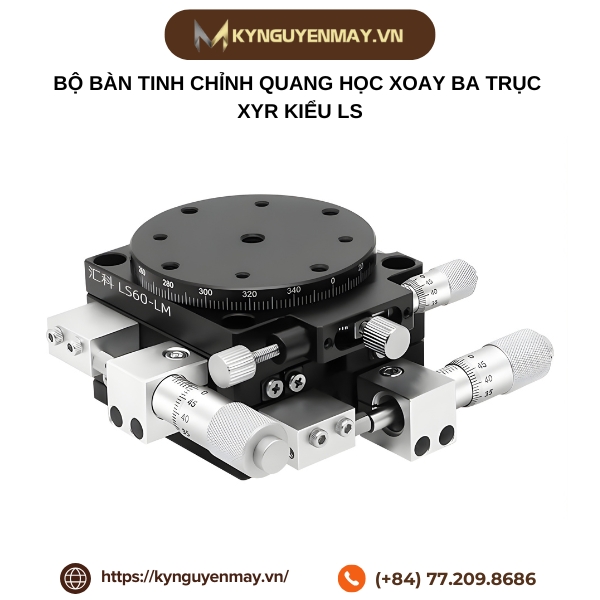 Bộ bàn tinh chỉnh quang học xoay ba trục XYR kiểu LS/LSP