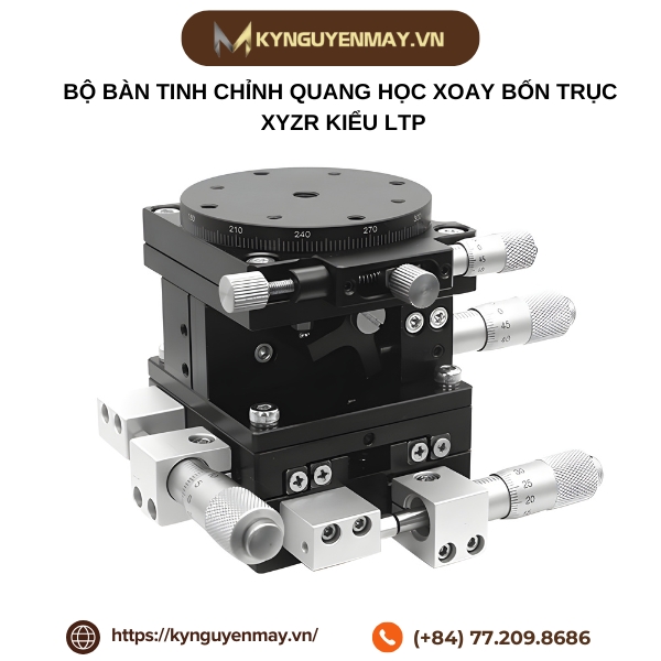 Bộ bàn tinh chỉnh quang học xoay bốn trục XYZR kiểu LTP