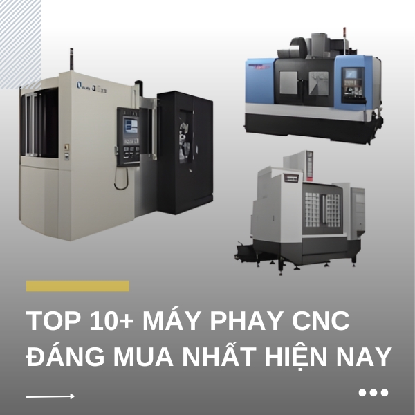 TOP 10 máy phay CNC đáng mua nhất hiện nay