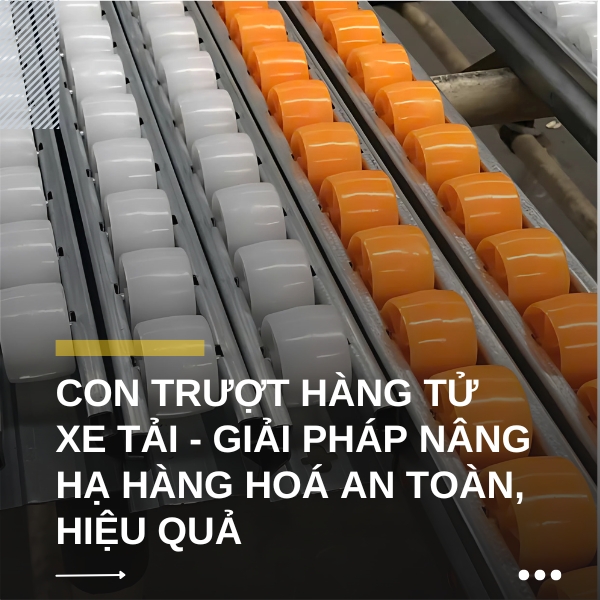 Con trượt hàng tử xe tải - Giải pháp nâng hạ hàng hoá an toàn, hiệu quả