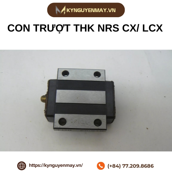 Giới thiệu con trượt THK NRS CX/ LCX