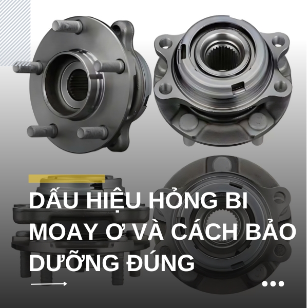 DẤU HIỆU HỎNG BI MOAY Ơ VÀ CÁCH BẢO DƯỠNG ĐÚNG