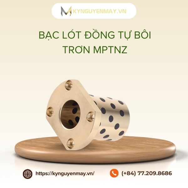 Đặc điểm ống lót MPTNZ