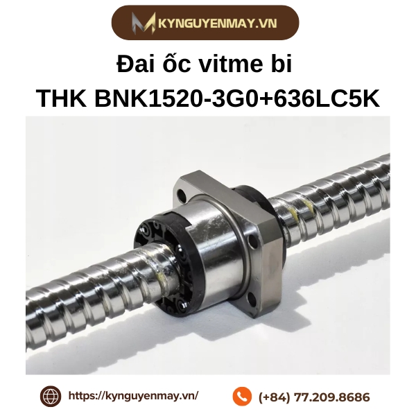 Đai ốc vitme bi THK BNK1520-3G0+636LC5K là gì?