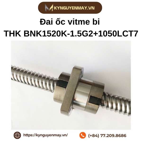 Đai ốc vitme bi THK BNK1520K-1.5G2+1050LCT7 là gì?