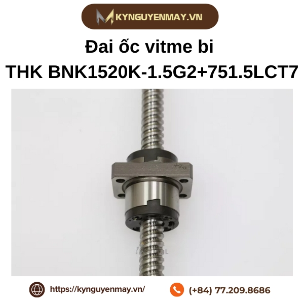 Đai ốc vitme bi THK BNK1520K-1.5G2+751.5LCT7 là gì?