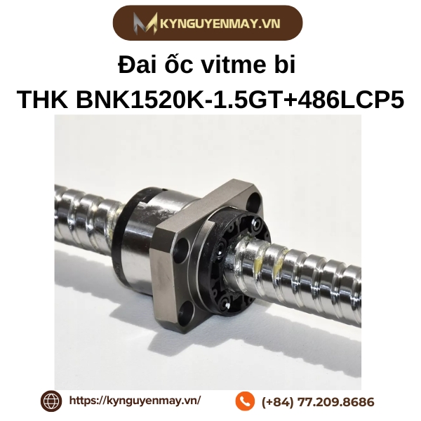 Đai ốc vitme bi THK BNK1520K-1.5GT+486LCP5 là gì?