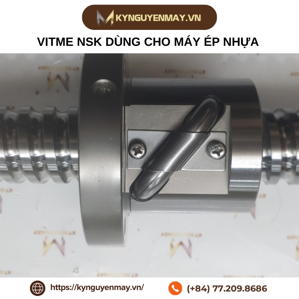 vitme NSK dùng cho máy ép nhựa