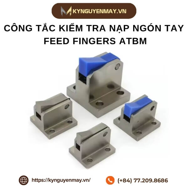 Công tắc kiểm tra nạp ngón tay Feed Fingers ATBM