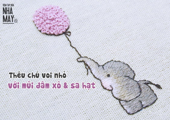 Hướng dẫn thêu chú voi nhỏ với mũi đâm xô và sa hạt (có mẫu in)