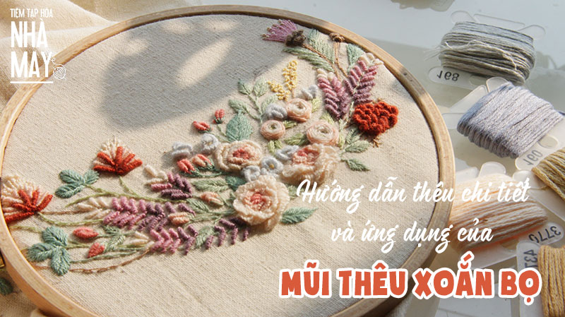 Hướng dẫn thêu và ứng dụng của mũi thêu xoắn bọ