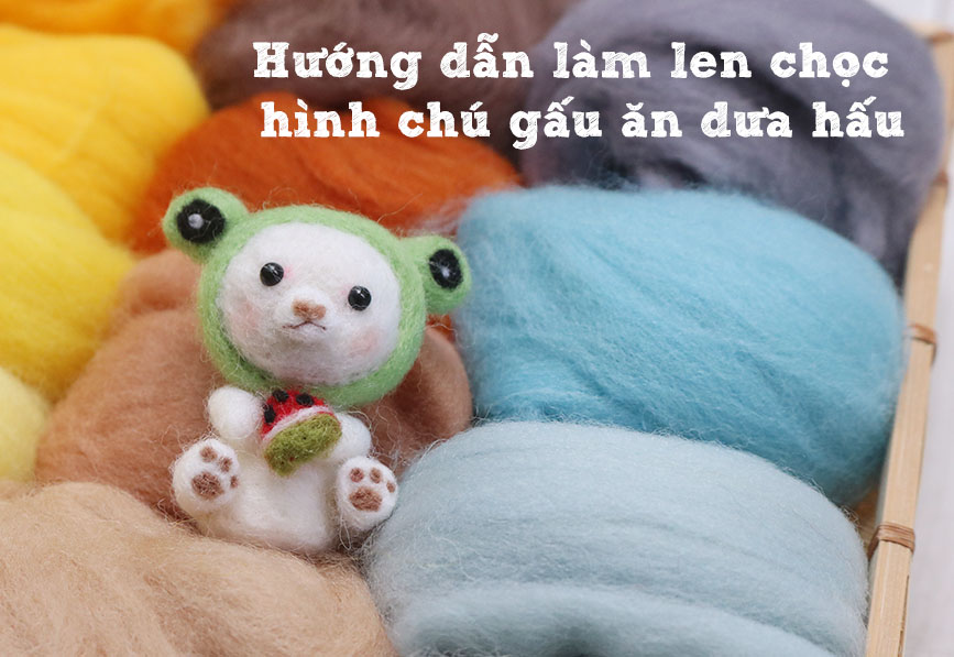 Hướng dẫn làm len chọc hình chú gấu ăn dưa hấu