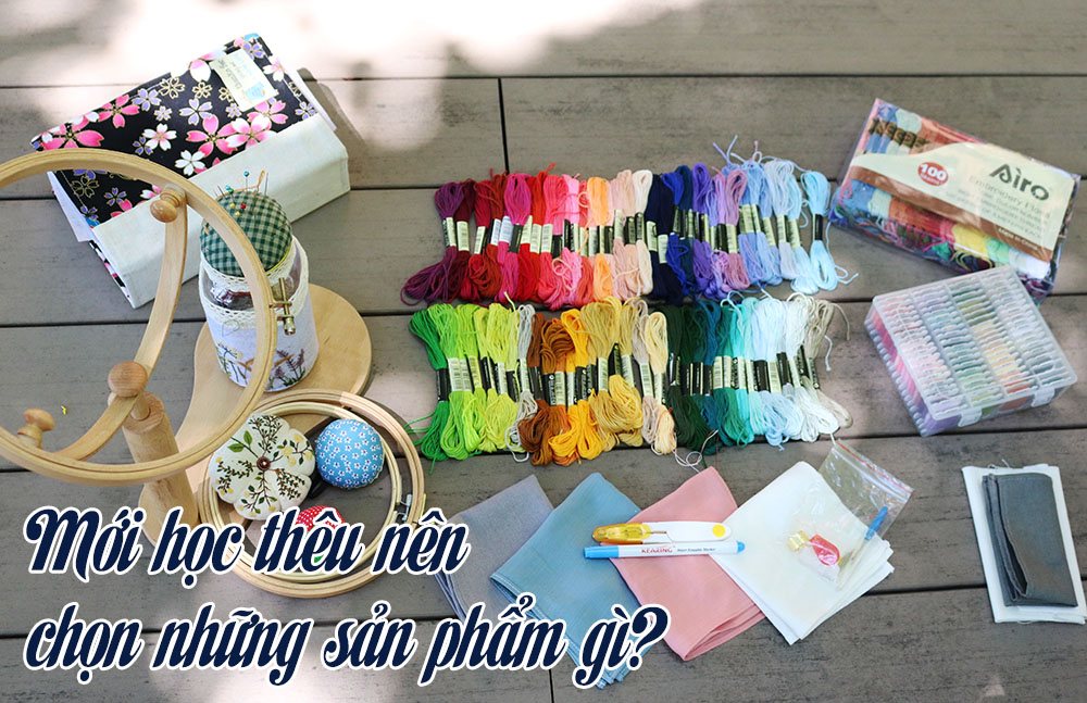 Mới học thêu nên chọn những sản phẩm gì?