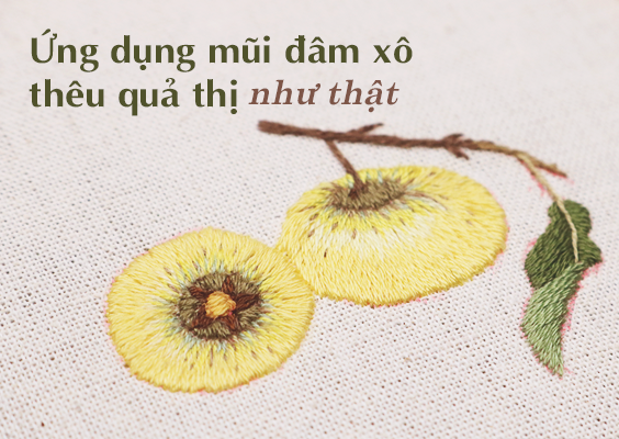 Phối màu vàng và ứng dụng mũi đâm xô để thêu quả thị như thật