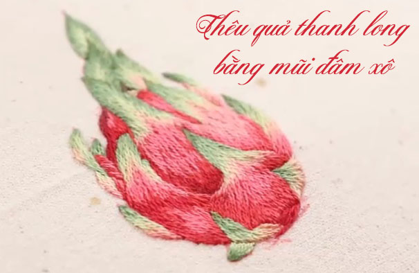 Thêu quả thanh long bằng mũi thêu đâm xô