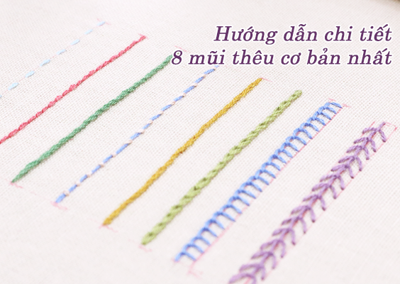 NHẬP MÔN THÊU THÙA: HƯỚNG DẪN CHI TIẾT CHO 8 MŨI THÊU CƠ BẢN NHẤT