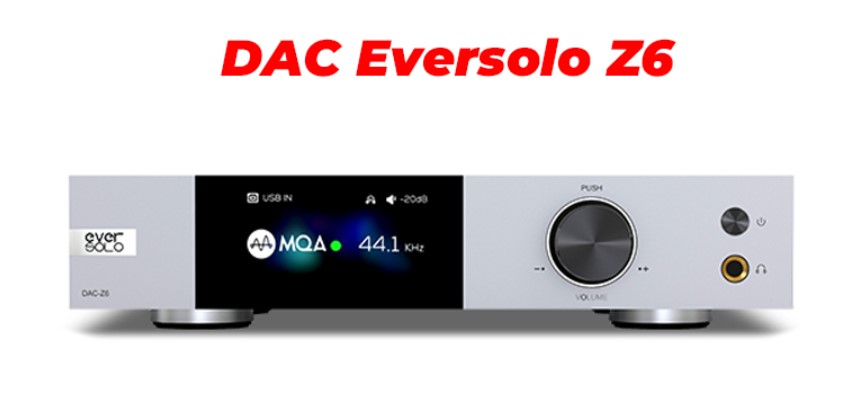 DAC Eversolo Z6
