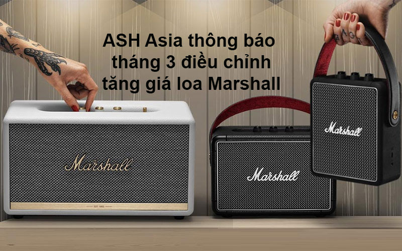 ASH Asia thông báo giá bán Marshall chính thức tăng từ tháng 3-2023