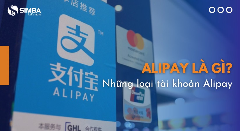 Alipay là gì? Những loại tài khoản Alipay