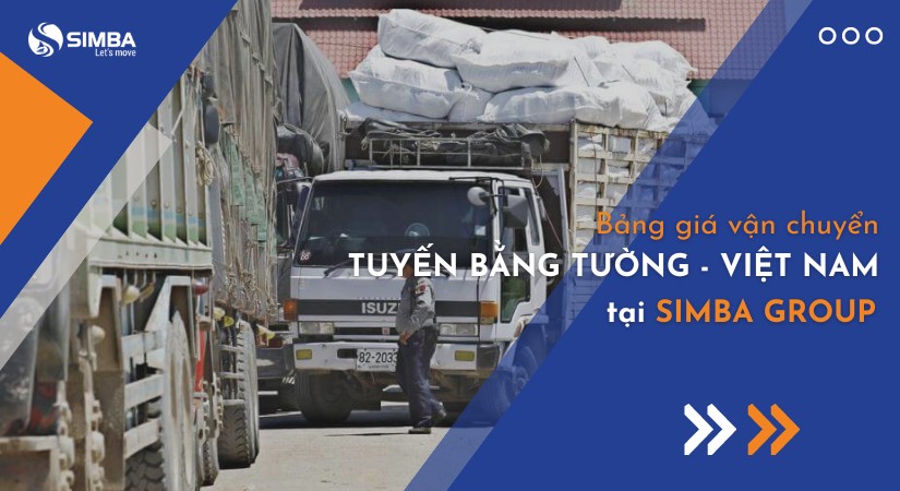 Bảng giá vận chuyển hàng hóa từ Bằng Tường về Việt Nam tại Simba Group