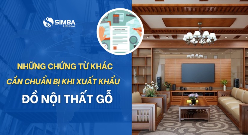 Những thủ tục khác cần chuẩn bị khi xuất khẩu đồ nội thất gỗ