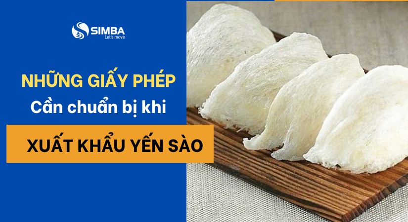 Yến sào xuất khẩu cần những loại giấy phép gì?