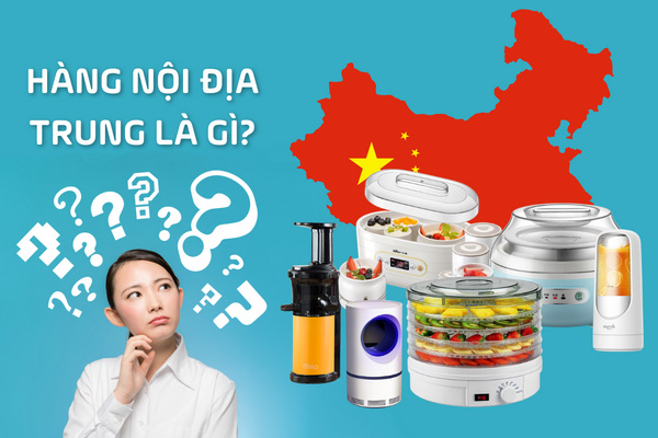 Hàng nội địa Trung là gì?