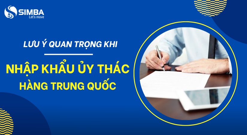 Những lưu ý quan trọng khi sử dụng dịch vụ ủy thác nhập khẩu Trung Quốc