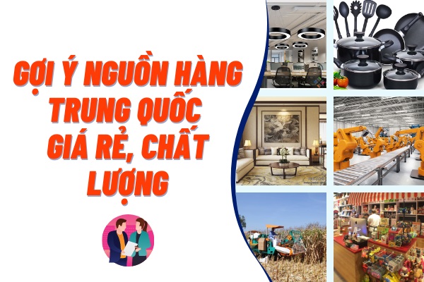 Gợi ý nguồn hàng Trung Quốc giá rẻ, chất lượng