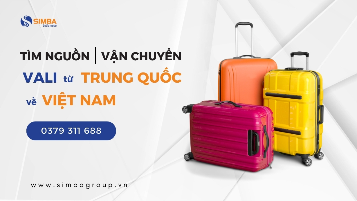 Hỗ trợ nhập khẩu vali từ Trung Quốc về Việt Nam