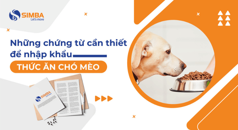 Những chứng từ cần thiết để nhập khẩu thức ăn chó mèo