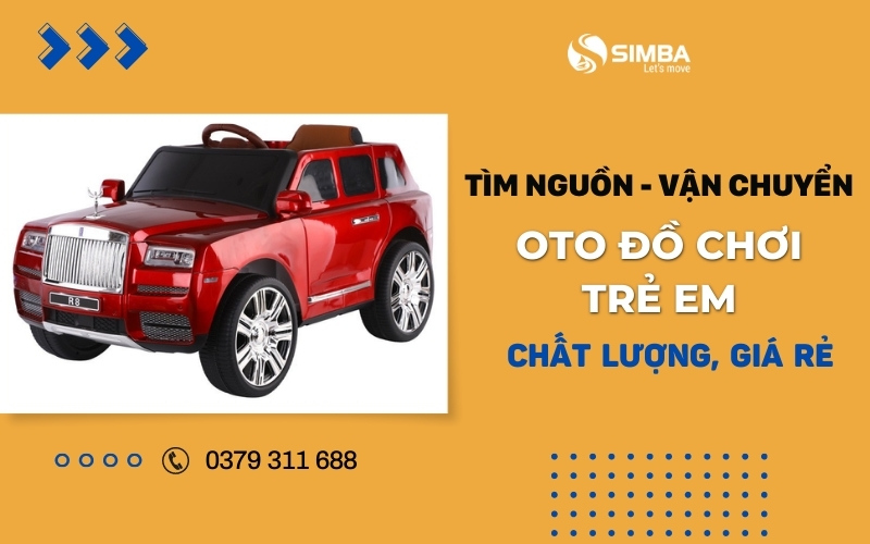 SIMBA - Đơn vị cung cấp dịch vụ tìm nguồn oto đồ chơi trẻ em giá rẻ, chất lượng