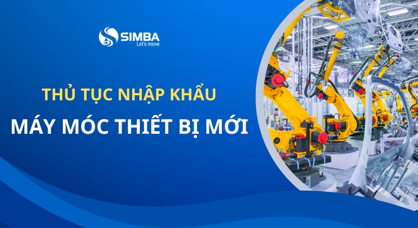 Thủ tục nhập khẩu máy móc thiết bị mới chi tiết