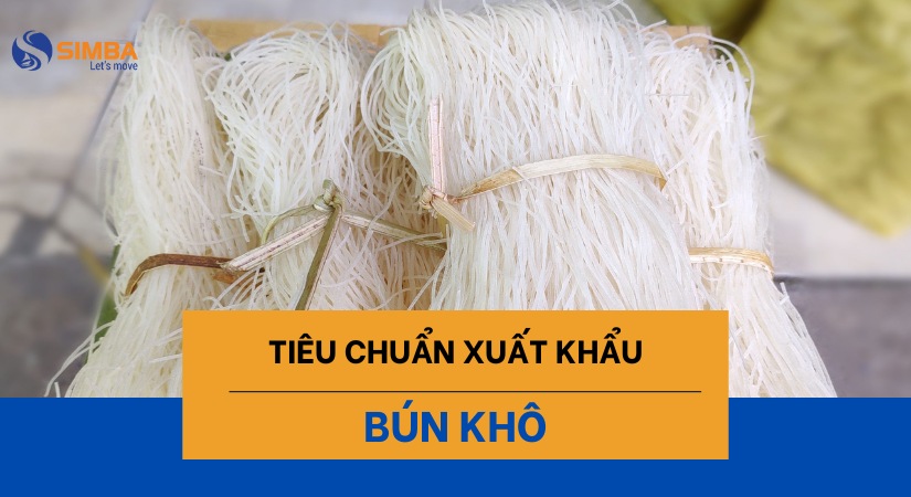 Tiêu chuẩn xuất khẩu bún khô