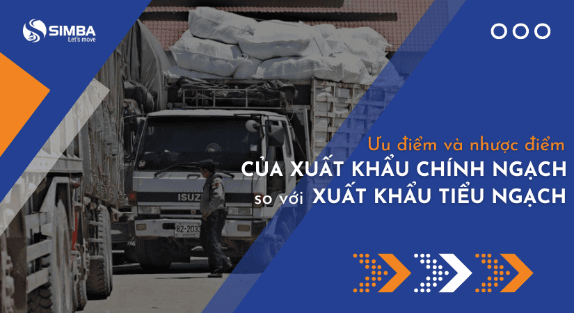 Ưu điểm và nhược điểm của xuất khẩu chính ngạch so với xuất khẩu tiểu ngạch