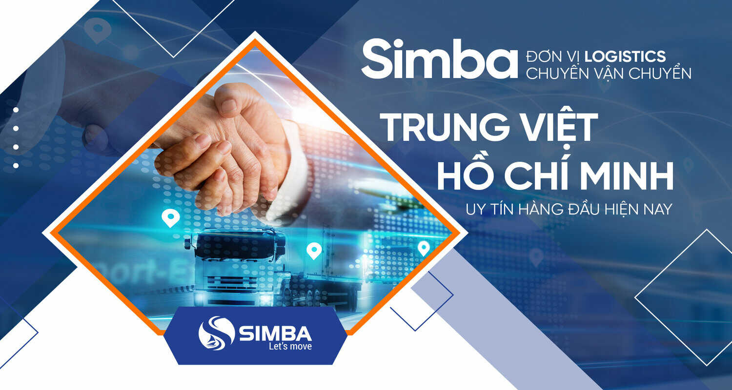 Simba - Đơn vị Logistics chuyên vận chuyển Trung Việt Hồ Chí Minh uy tín hàng đầu hiện nay