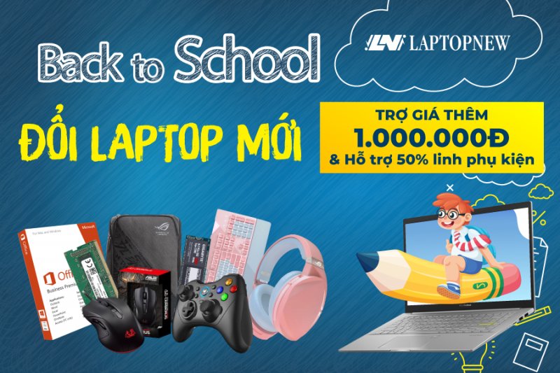 BACK TO SCHOOL 2020 - ĐỔI MÁY MỚI CHO NĂM HỌC MỚI