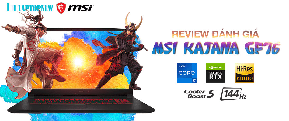 GIỚI THIỆU VÀ ĐÁNH GIÁ LAPTOP MSI KATANA GF76 l LAPTOPNEW.vn