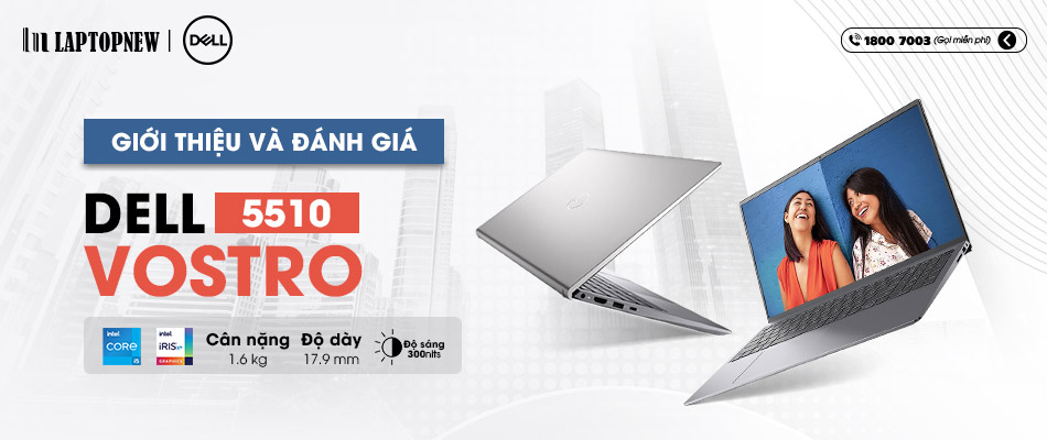 GIỚI THIỆU & ĐÁNH GIÁ DELL VOSTRO 5510 | LAPTOPNEW.vn