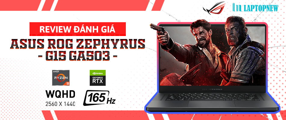 GIỚI THIỆU VÀ ĐÁNH GIÁ ASUS ROG ZEPHYRUS G15 GA503 | LAPTOPNEW.vn