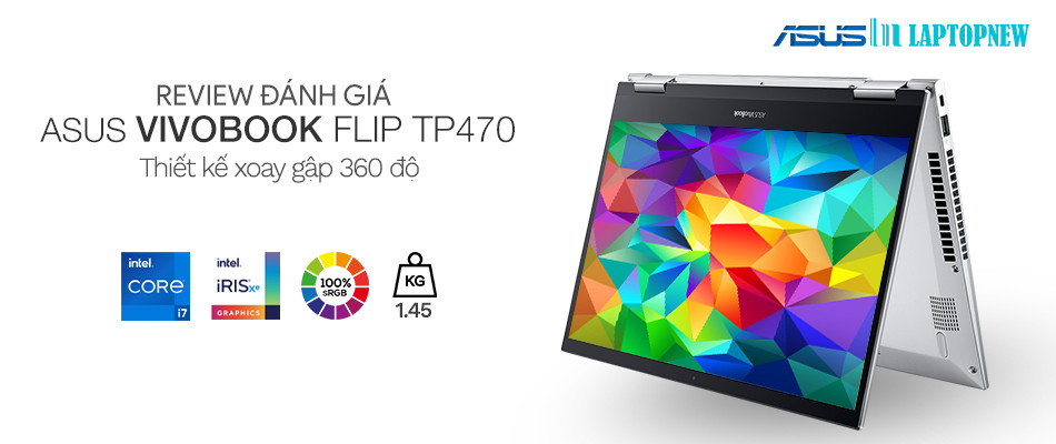 GIỚI THIỆU VÀ ĐÁNH GIÁ ASUS VIVOBOOK FLIP TP470 | LAPTOPNEW.vn | (thiếu video)