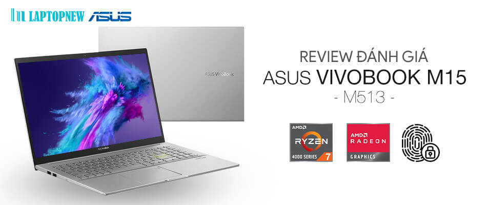 GIỚI THIỆU VÀ ĐÁNH GIÁ ASUS VIVOBOOK M15 M513 | (thiếu video)