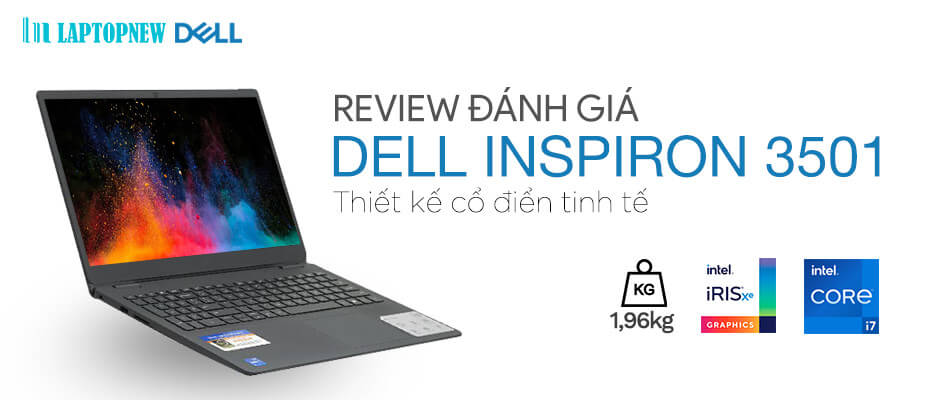 GIỚI THIỆU VÀ ĐÁNH GIÁ LAPTOP DELL INSPIRON 3501 | LAPTOPNEW.vn | (thiếu video)