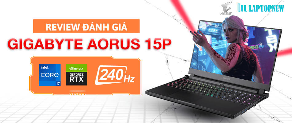GIỚI THIỆU VÀ ĐÁNH GIÁ GIGABYTE AORUS 15P | LAPTOPNEW.vn