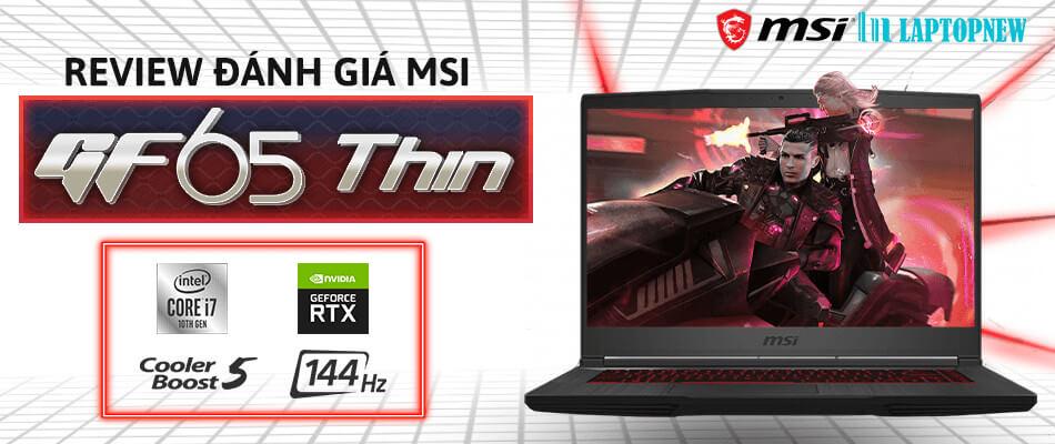 GIỚI THIỆU VÀ ĐÁNH GIÁ MSI THIN GF65 | LAPTOPNEW.vn