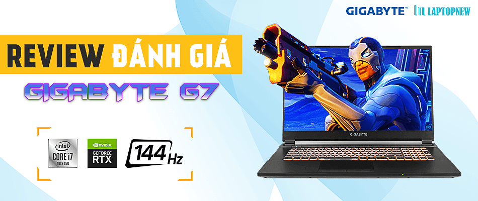 GIỚI THIỆU VÀ ĐÁNH GIÁ GIGABYTE G7 | LAPTOPNEW.vn | (thiếu video)