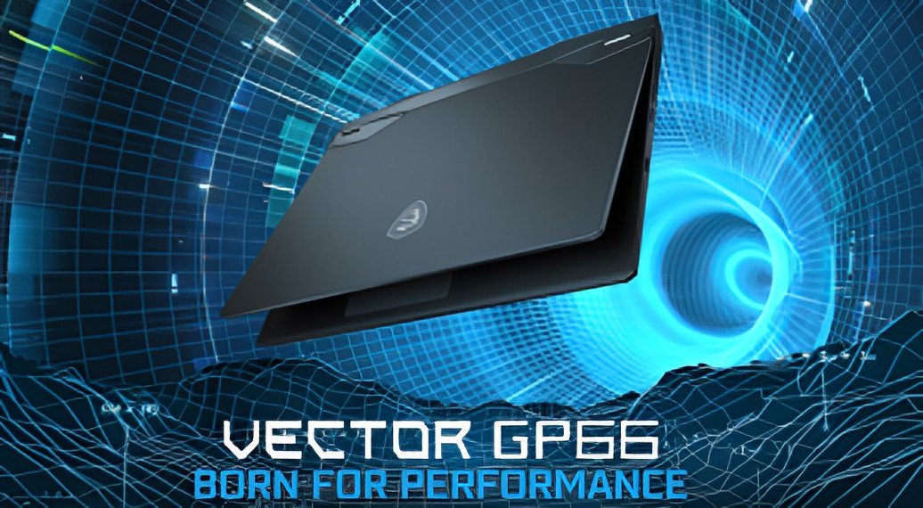 Giới thiệu dòng Laptop Gaming siêu xịn MSI VECTOR GP6